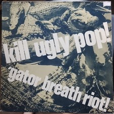 Kill Ugly Pop!  EP  'Gator Breath Riot!  12"  UK 1984    Psychobilly, Indie Rock