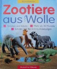 Zootiere aus Wolle - Stricken und häkeln - mehr als 30 Modelle