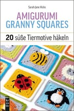 Amigurumi Granny Squares: 20 süße Tiermotive häkeln +++ Neu & direkt vom Verlag