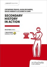 Secondary History in Action by Catherine Priggs (Paperback Book)