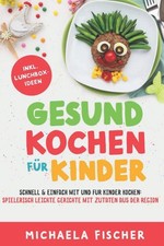 Gesund kochen für Kinder –
