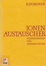 Ionenaustauscher: Eigenschaften und Anwendungen Dorfner, Konrad D