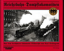 Reichsbahn-Dampflokomotiven  - Aus dem Lokomotiv-Bildarchiv von Carl Bellingrodt