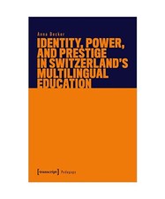 Identity, Power, and Prestige in Switzerland's Multilingual Education, Anna Beck