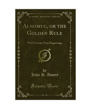 Alnomuc oder die goldene Regel: Mit 24 Gravuren [Classic Reprint], Johannes