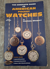 The Complete Guide to American Pocket Watches - Cooksey Shugart - 1981