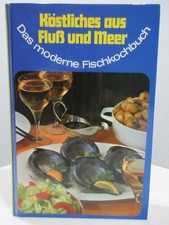 Köstliches aus Fluß und Meer – Das moderne Fischkochbuch 1973