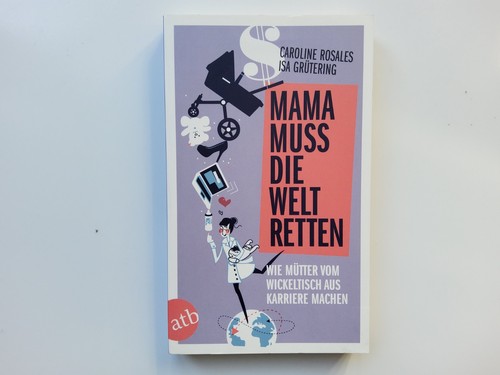 Mama muss die welt - mama,