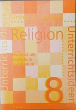 Unterrichtsideen Religion 8. Arbeitshilfen für den Religionsunterricht...