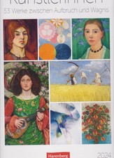 Künstlerinnen. 53 Werke zwischen Aufbruch und Wagnis. Kalender 2024