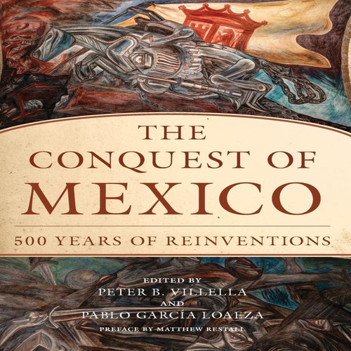 Conquest mexico 500 years - of,