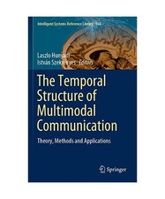 The Temporal Structure of Multimodal Communication: Theory, Methods and Applicat