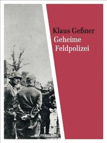 Geheime feldpolizei die - feldpolizei:,