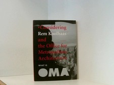 What Is Oma: Considering Rem Koolhaas and the Office for Metropolitan Architectu