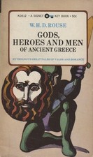 Gods, Heroes and Men of Ancient Greece. Mythology's Great Tales of Valor and Rom