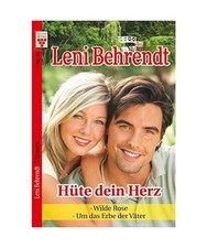 Leni Behrendt Nr. 15: Hüte dein Herz / Wilde Rose / Um das Erbe der Väter: Ein