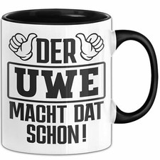 Der Uwe Macht Dat Schon Tasse