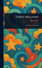 Three Millions! by Oliver