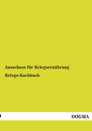 Kriegs kochbuch ausschuss für - kriegs-kochbuch,