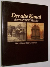 Ludwig Donau Main Kanal Bamberg - Kelheim Chronik Fotos Heimatbuch Altmühltal