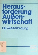 Herausforderung Aussenwirtschaft : Aufgaben für d. berufl. Weiterbildung : IHK-W