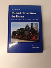 Dirk Endisch: Mallet-Lokomotiven des Harzes: Geschichte der Gelenk-Maschine