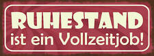 Schild Ruhestand Ist Ein Vollzeit Job Pension Rente Arbeit 27x10 Blech od.Holz
