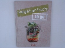 Vegetarisch to go Texte: Anni-Mila Dorin, Melanie Goldmann, Viktoria Schuster fü