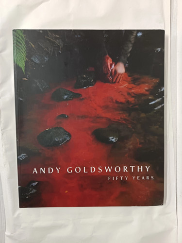 Andy goldsworthy fifty years - andy, goldsworthy: