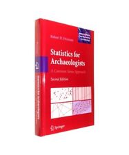 Statistics for Archaeologists: A Common Sense Approach, Robert D. Drennan
