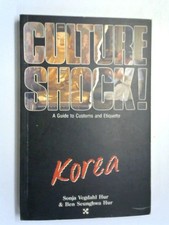 culture shock! A Guide to customs and Etiquette Korea Hur, Sonja Vegdahl und Ben