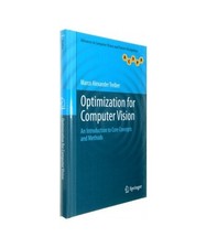 Optimization for Computer Vision: An Introduction to Core Concepts and Methods, 