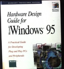 Hardware Design Guide for Microsoft Windows 95: A Practical Guide for Developing