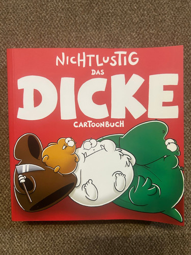 Nichtlustig das dicke - -,