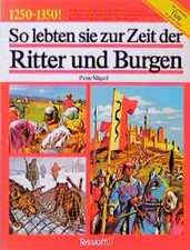 So lebten sie zur Zeit der Ritter und Burgen