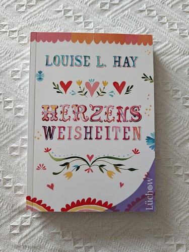 Herzensweisheiten von louise - herzensweisheiten,