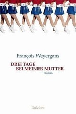 Drei Tage bei meiner Mutter von Francois Weyergans | Buch | Zustand gut