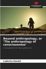 Ludovica Zonzini | Beyond anthropology, or 'The anthropology of consciousness'