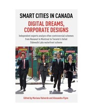 Smart Cities in Canada: Digital Dreams, Corporate Designs: Independent Experts A