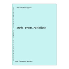 Burda- Praxis. Filethäkeln