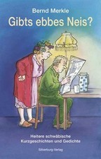 Gibts ebbes Neis?: Heitere schwäbische Kurzgeschichten und Gedichte Bernd M