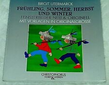 Frühling, Sommer, Herbst und Winter. Fensterbilder neu & originell : B.Utermarck