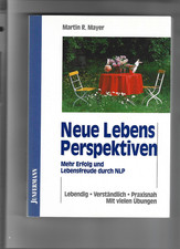 Neue Lebens Perspektiven, Martin R Mayer, Mehr Erfolg und Lebensfreude durch NLP
