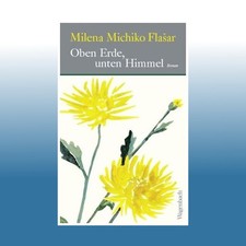 Oben Erde, unten Himmel | Milena Michiko Flasar | Ungelesen