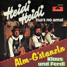 7" KLAUS UND FERDL Heidi tua's no amal / Alm-G'stanzln POLYDOR 1973 NEUWERTIG!