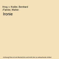 Ironie, Hrsg. v. Kraller, Bernhard /Famler, Walter