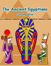 The Ancient Egyptians: Fun Activity Coloring Book For Kids And Adult - Egypt