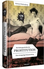 Die Kulturgeschichte der Prostitution – in Bildern (Battenberg)