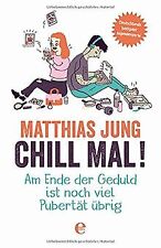 Chill mal!: Am Ende der Geduld