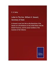 Letter to The Hon. William H. Seward, Secretary of State: In Answer to one from 